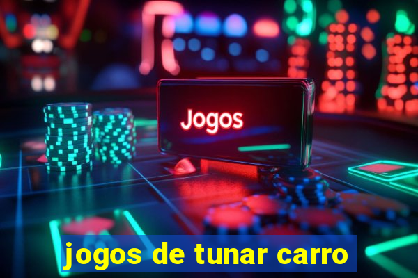 jogos de tunar carro